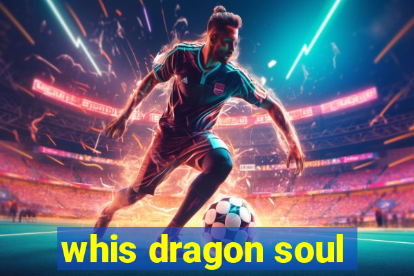 whis dragon soul